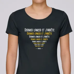 T-shirt Femme Dernier lancer et j'arrête