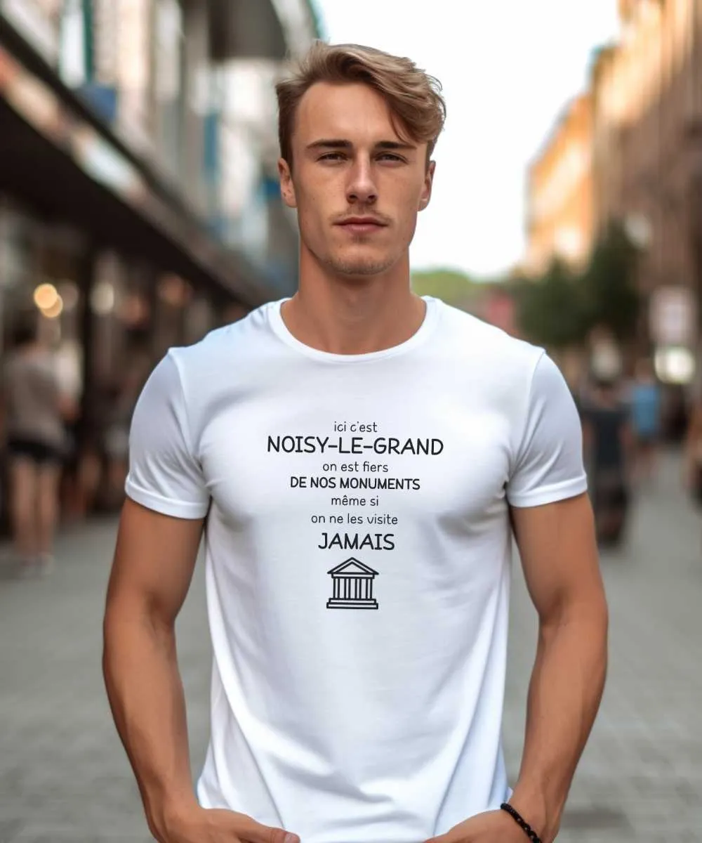 T-Shirt Ici c'est Noisy-le-Grand on est fiers de nos monuments même si on ne les visite jamais