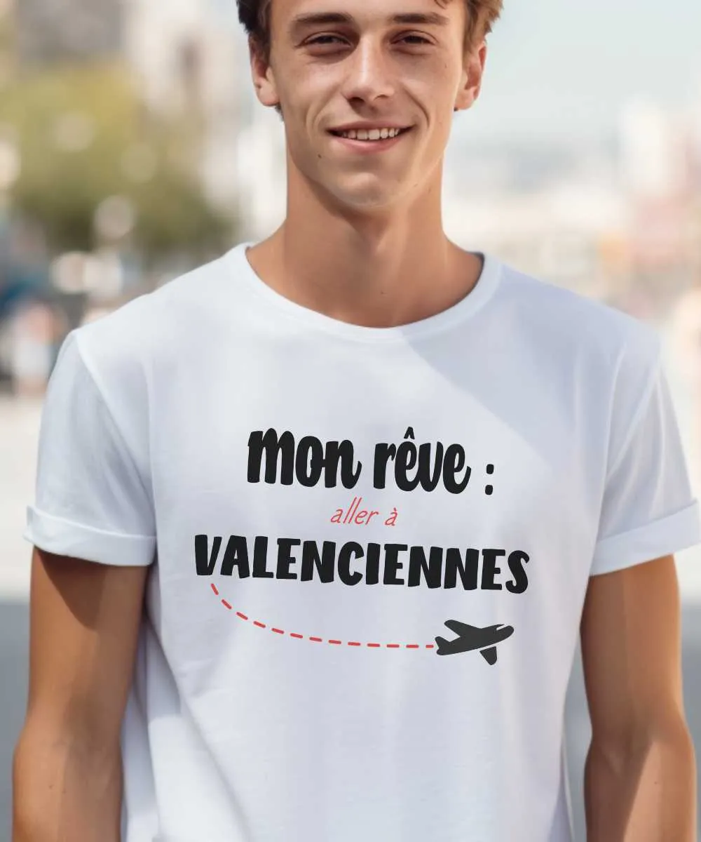 T-Shirt Mon rêve aller à Valenciennes