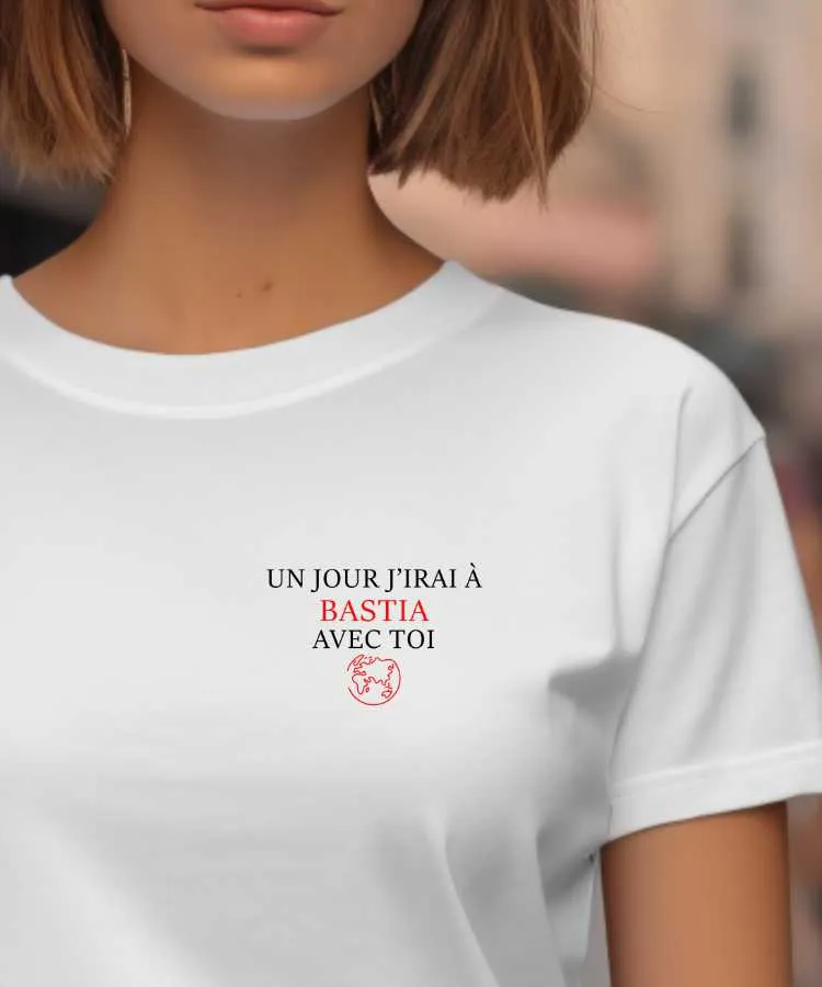 T-Shirt Un jour j'irai à Bastia avec toi