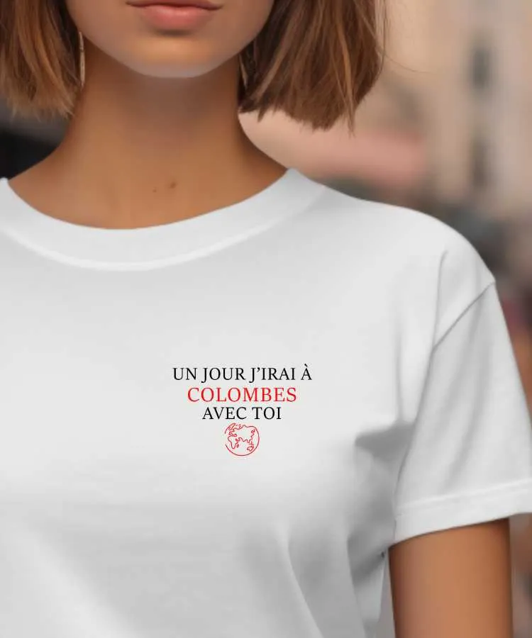 T-Shirt Un jour j'irai à Colombes avec toi