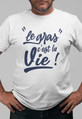 Tee-shirt-Le Gras c'est la Vie